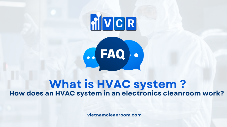 FAQ: How does the HVAC system in an electronics cleanroom work?