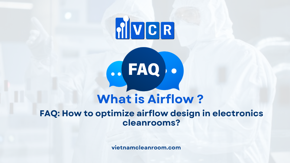 FAQ: How to optimize airflow design in electronics cleanrooms?