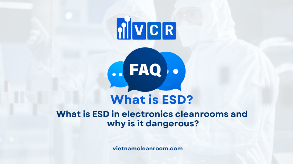 FAQ: What is ESD in electronics cleanrooms and why is it dangerous?