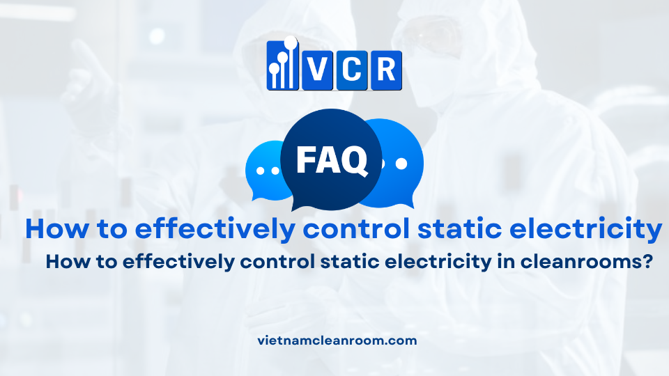 FAQ: How to effectively control static electricity in cleanrooms?