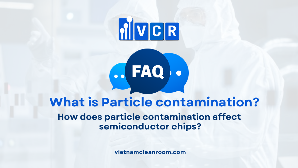 FAQ: How does particle contamination affect semiconductor chips?
