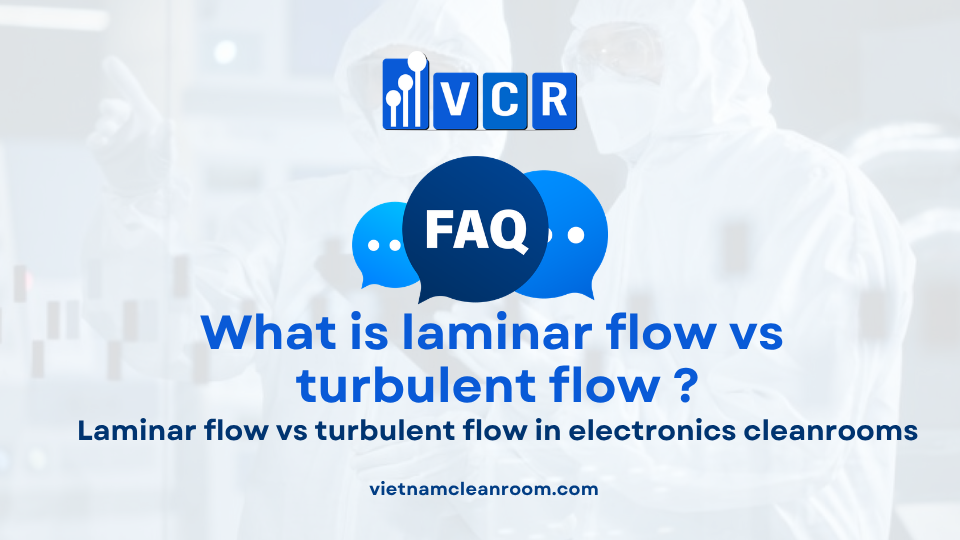 FAQ: Laminar flow vs turbulent flow in electronics cleanrooms