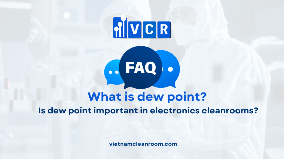 FAQ: Is dew point important in electronics cleanrooms?