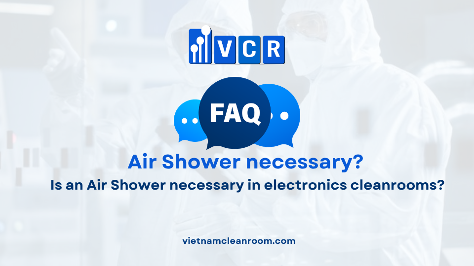 FAQ: Is an Air Shower necessary in electronics cleanrooms?