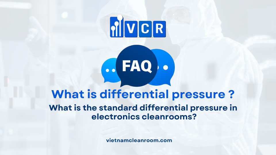 FAQ: What is the standard differential pressure in electronics cleanrooms?