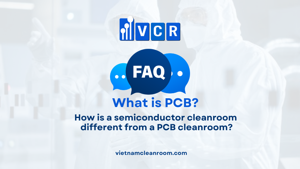 FAQ: How is a semiconductor cleanroom different from a PCB cleanroom?