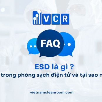 FAQ: ESD là gì trong phòng sạch điện tử và tại sao nguy hiểm?