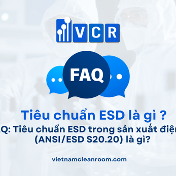 FAQ: Tiêu chuẩn ESD trong sản xuất điện tử (ANSI/ESD S20.20) là gì?