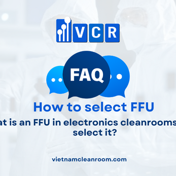 FAQ: What is an FFU in electronics cleanrooms and how to select it?