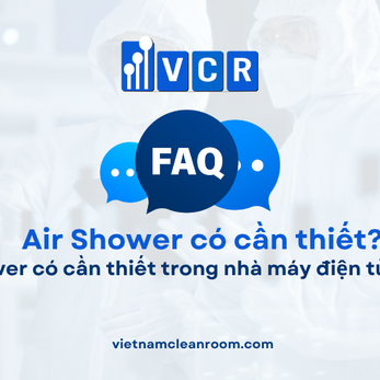 FAQ: Air Shower có cần thiết trong nhà máy điện tử không?