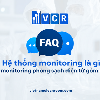 FAQ: Hệ thống monitoring phòng sạch điện tử gồm những gì?