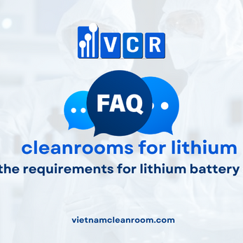 FAQ: What are the requirements for lithium battery cleanrooms?