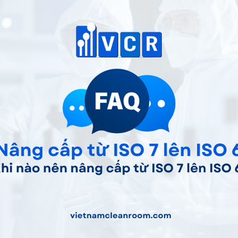 FAQ: Khi nào nên nâng cấp từ ISO 7 lên ISO 6?