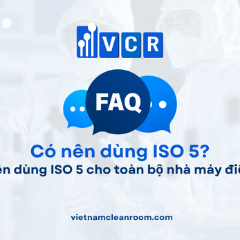 FAQ: Có nên dùng ISO 5 cho toàn bộ nhà máy điện tử?