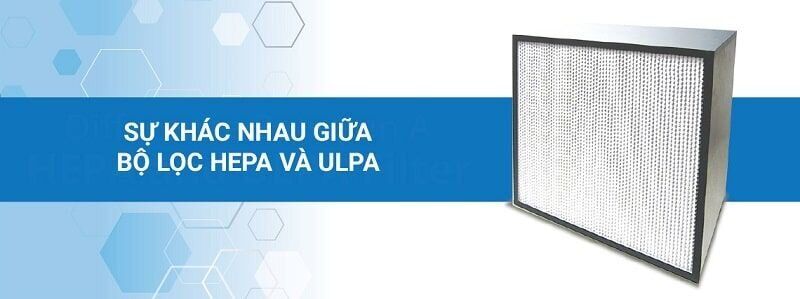 Lọc ULPA trong phòng sạch điện tử khác gì so với HEPA?