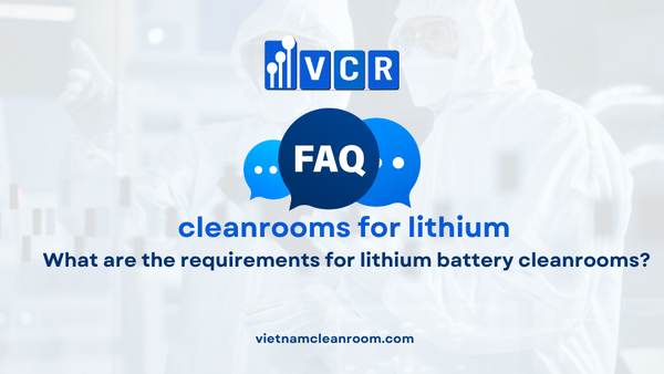 FAQ: What are the requirements for lithium battery cleanrooms?