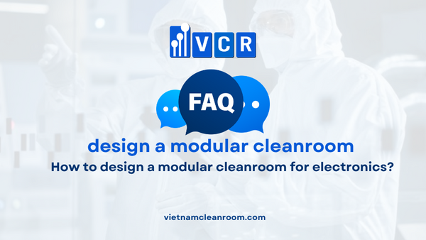 FAQ: How to design a modular cleanroom for electronics?